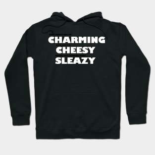 Charming, Cheesy, Sleazy Hoodie